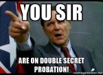 dean-wormer-you-sir-are-on-double-secret-probation.jpg dean-wormer-you-sir-are-on-double-secret-probation.jpg
